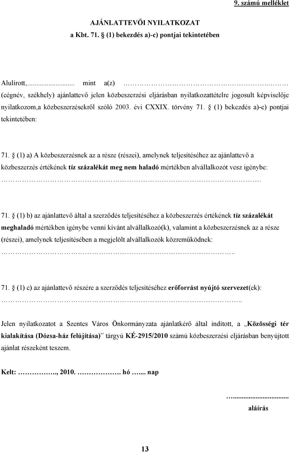 (1) bekezdés a)-c) pontjai tekintetében: 71.