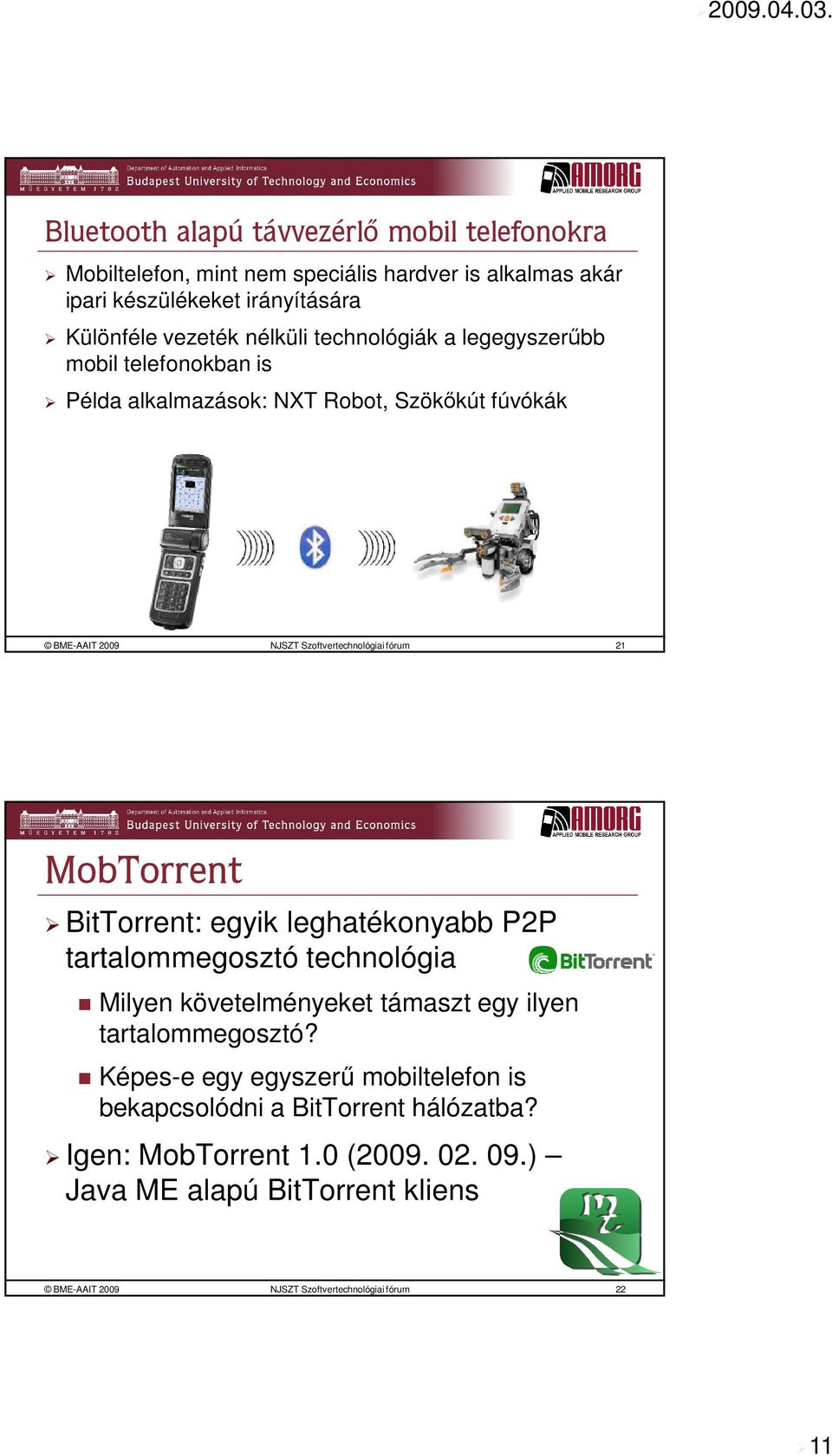 BitTorrent: egyik leghatékonyabb P2P tartalommegosztó technológia Milyen követelményeket támaszt egy ilyen tartalommegosztó?