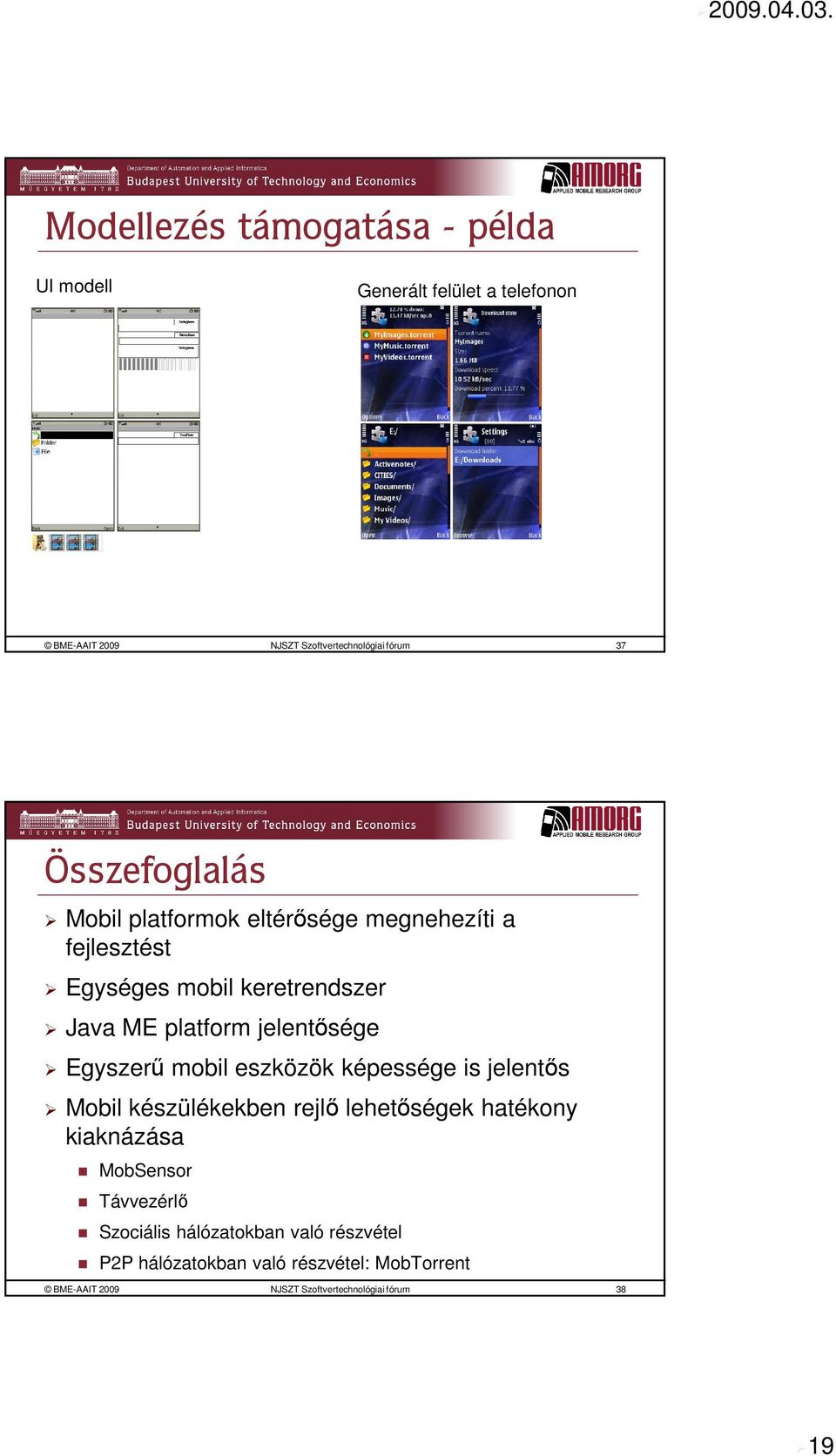 Egyszerű mobil eszközök képessége is jelentős Mobil készülékekben rejlő lehetőségek hatékony kiaknázása MobSensor Távvezérlő