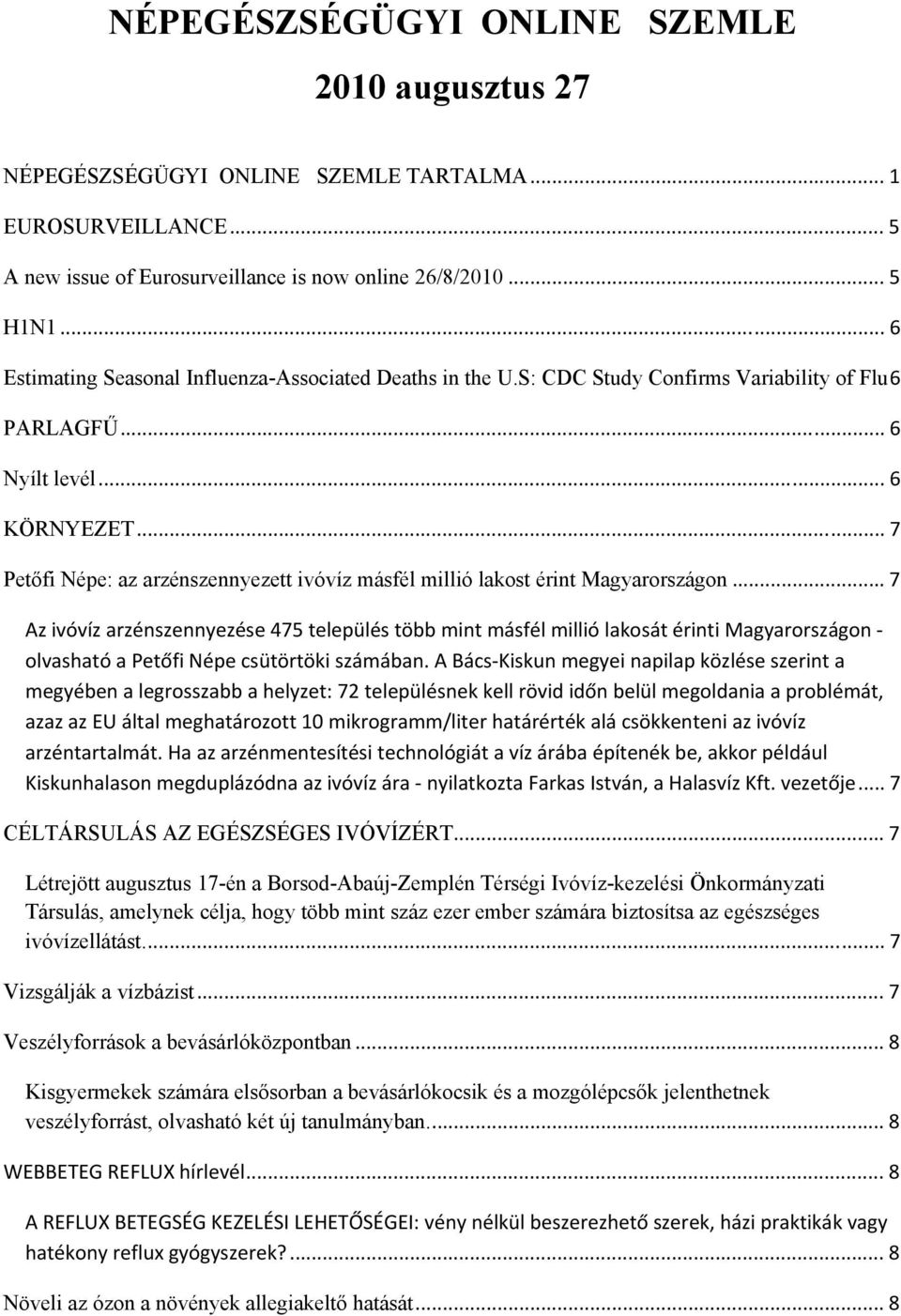 .. T 7 Petőfi Népe: az arzénszennyezett ivóvíz másfél millió lakost érint Magyarországon.