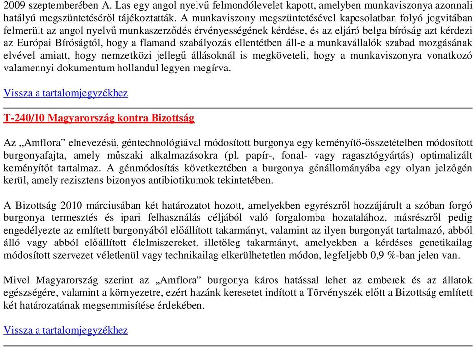 flamand szabályozás ellentétben áll-e a munkavállalók szabad mozgásának elvével amiatt, hogy nemzetközi jellegű állásoknál is megköveteli, hogy a munkaviszonyra vonatkozó valamennyi dokumentum