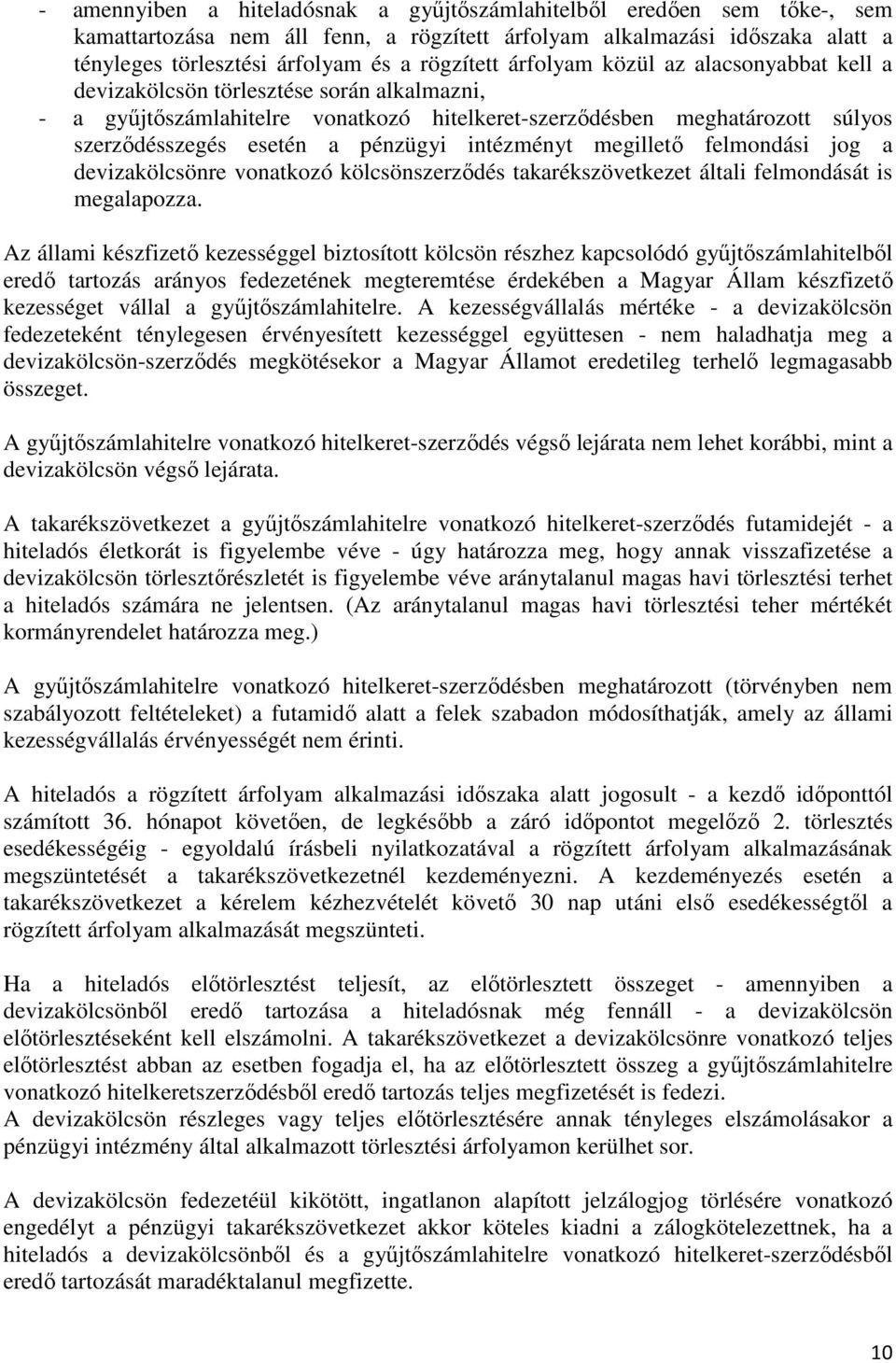 intézményt megilletı felmondási jog a devizakölcsönre vonatkozó kölcsönszerzıdés takarékszövetkezet általi felmondását is megalapozza.