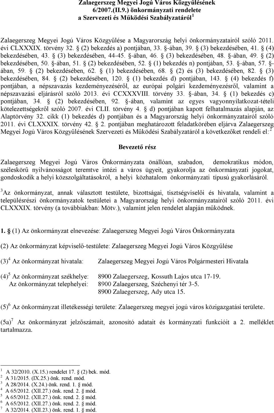 (2) bekezdés a) pontjában, 33. -ában, 39. (3) bekezdésében, 41. (4) bekezdésében, 43. (3) bekezdésében, 44-45. -ában, 46. (3) bekezdésében, 48. -ában, 49. (2) bekezdésében, 50. -ában, 51.