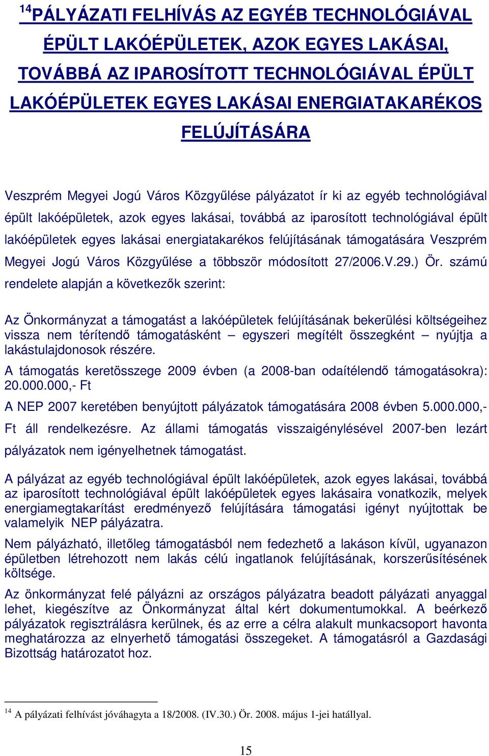 felújításának támogatására Veszprém Megyei Jogú Város Közgyőlése a többször módosított 27/2006.V.29.) Ör.