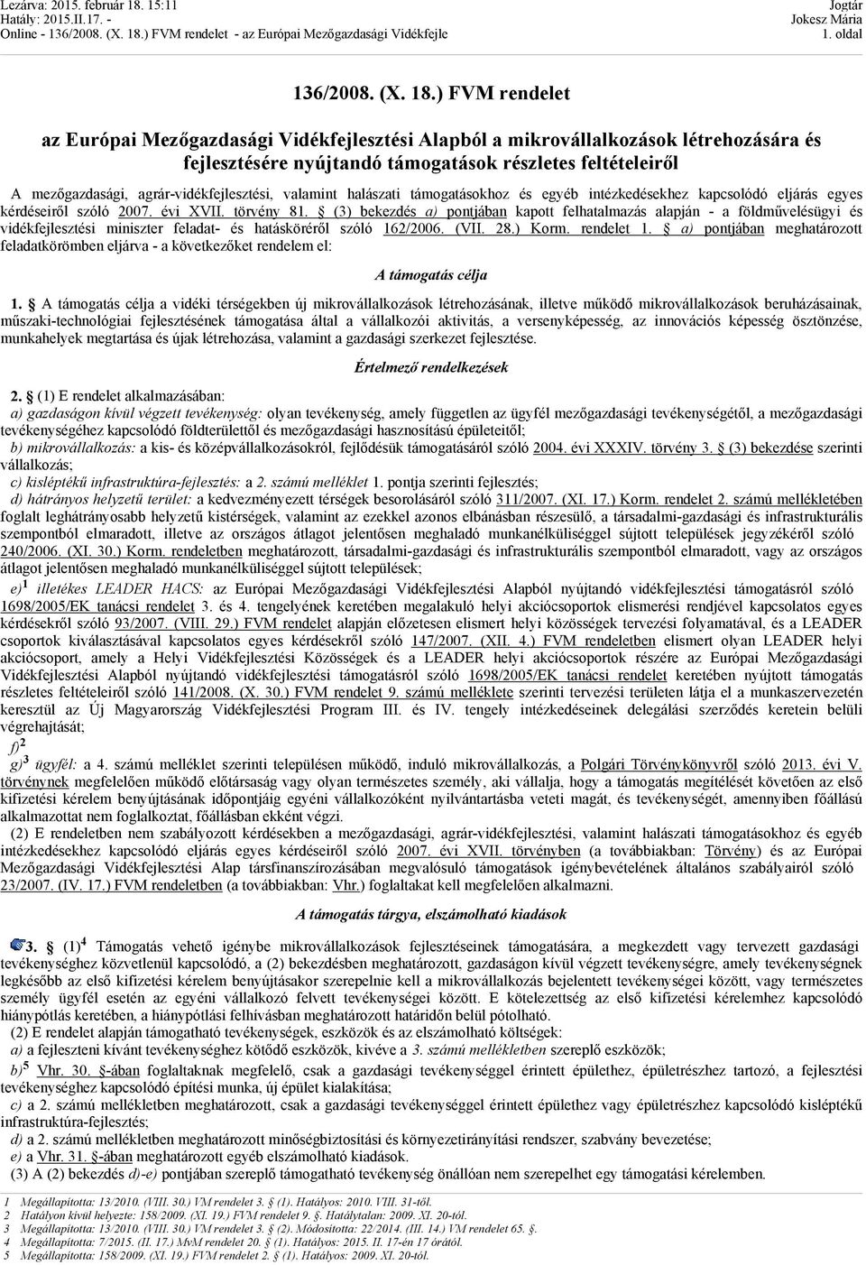 agrár-vidékfejlesztési, valamint halászati támogatásokhoz és egyéb intézkedésekhez kapcsolódó eljárás egyes kérdéseiről szóló 2007. évi XVII. törvény 81.