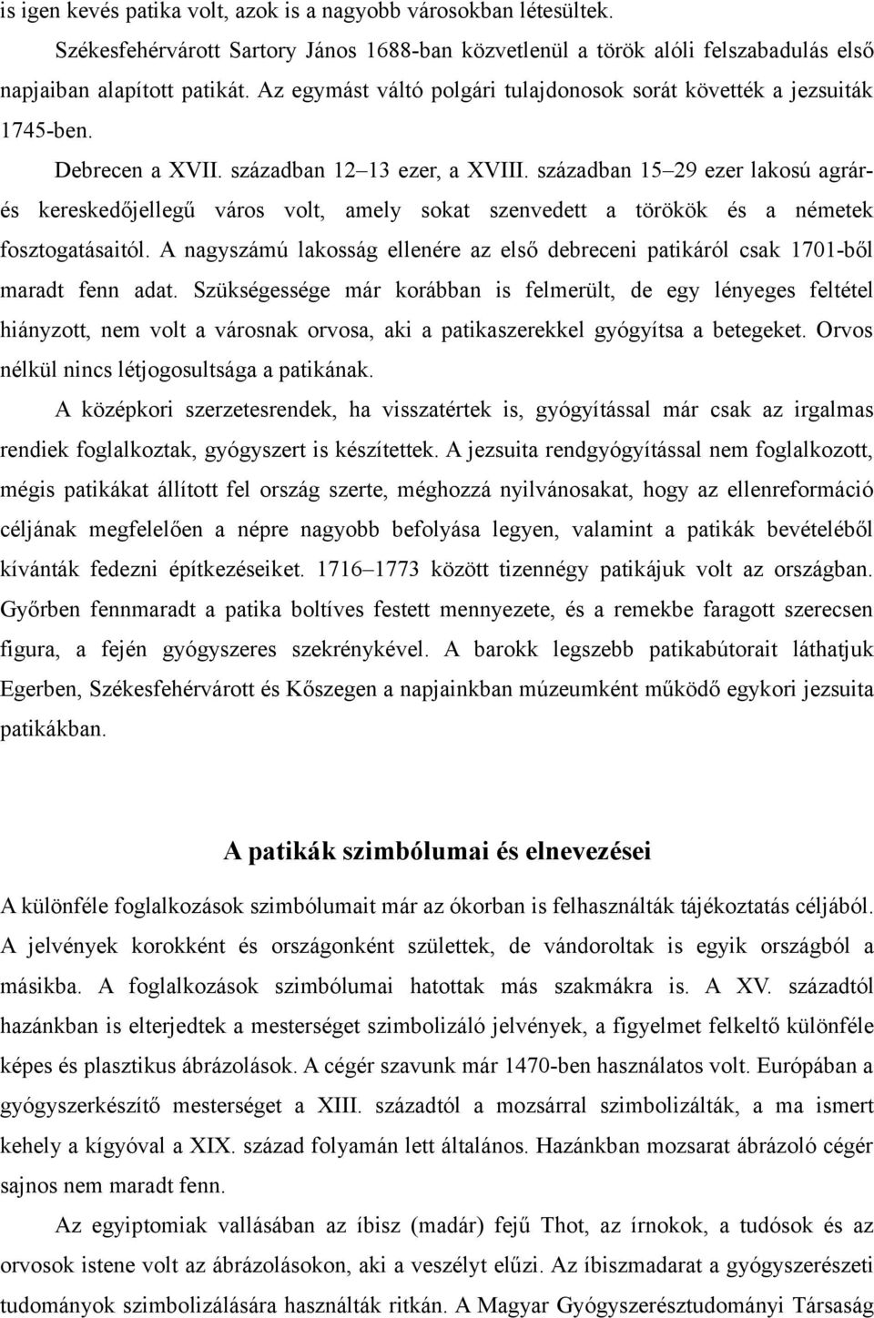 században 15 29 ezer lakosú agrárés kereskedőjellegű város volt, amely sokat szenvedett a törökök és a németek fosztogatásaitól.