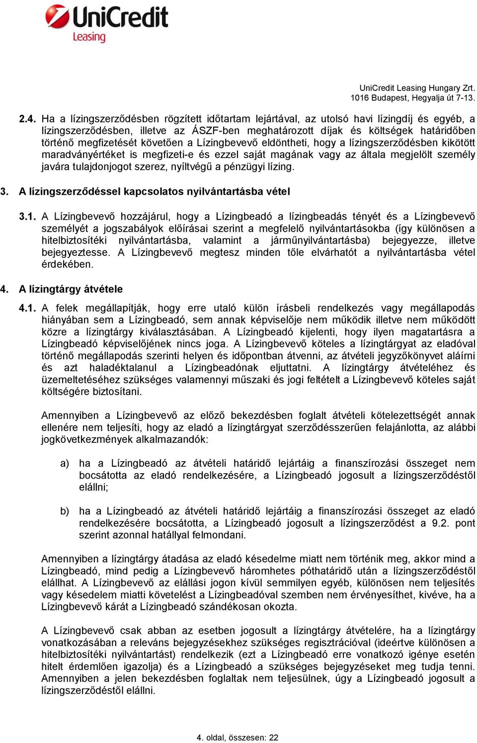 szerez, nyíltvégű a pénzügyi lízing. 3. A lízingszerződéssel kapcsolatos nyilvántartásba vétel 3.1.