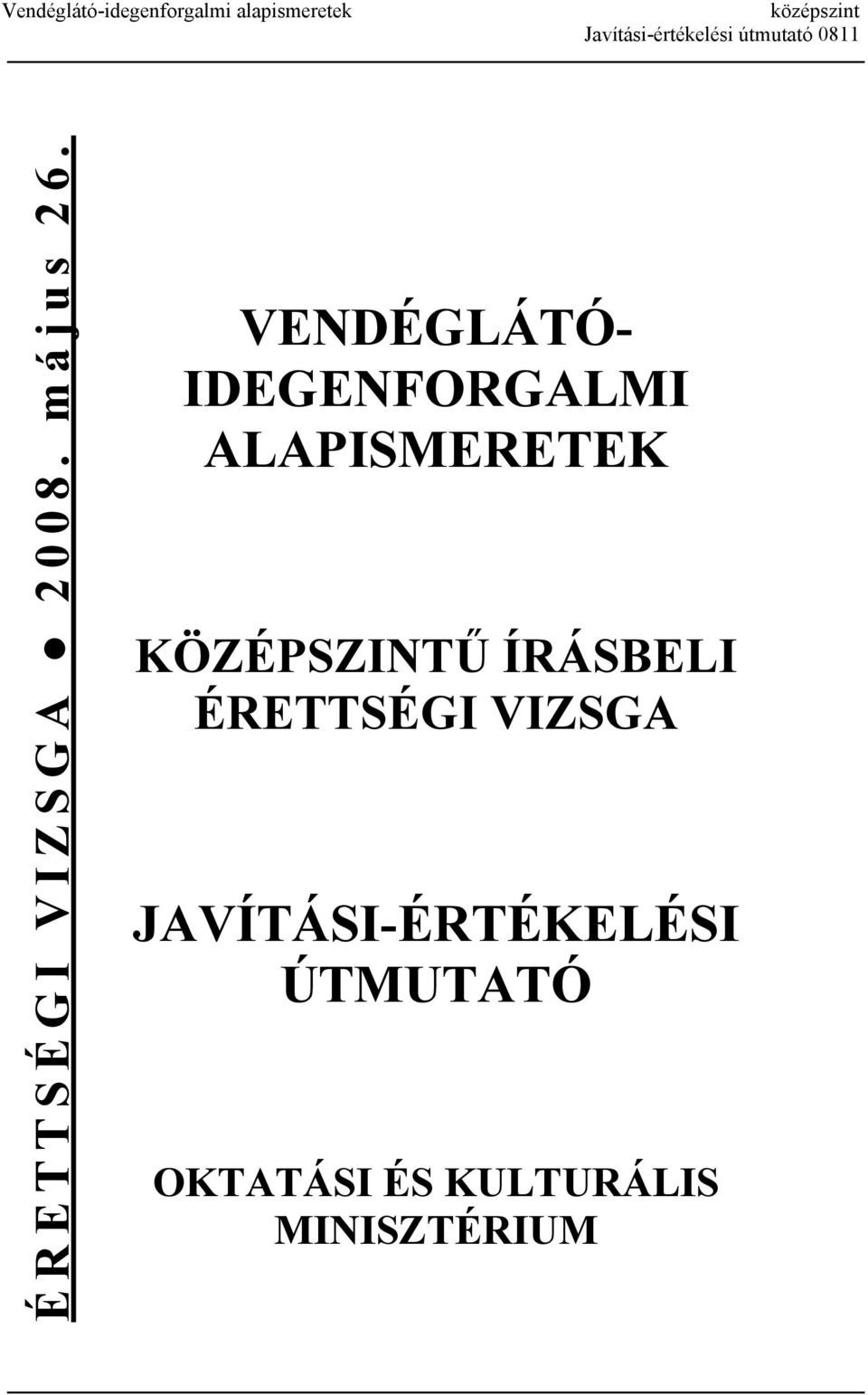 VENDÉGLÁTÓ- IDEGENFORGALMI ALAPISMERETEK KÖZÉPSZINTŰ