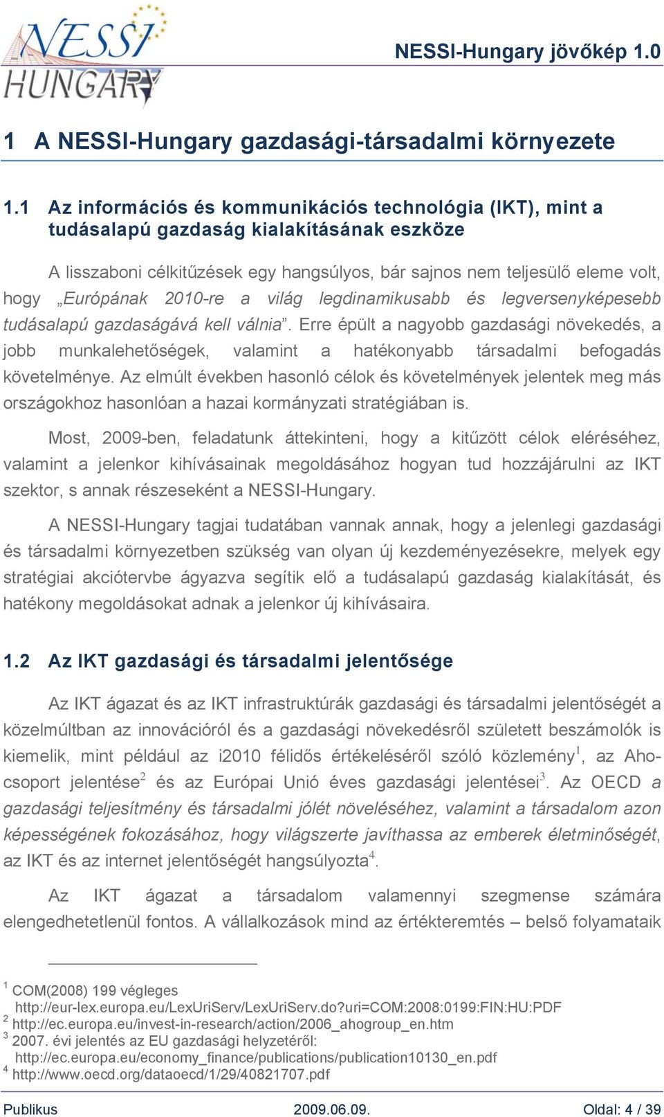 2010-re a világ legdinamikusabb és legversenyképesebb tudásalapú gazdaságává kell válnia.