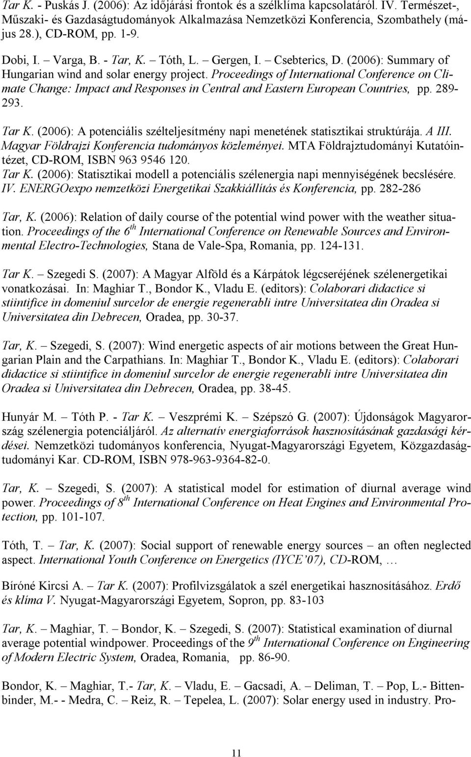 Proceedings of International Conference on Climate Change: Impact and Responses in Central and Eastern European Countries, pp. 289-293. Tar K.