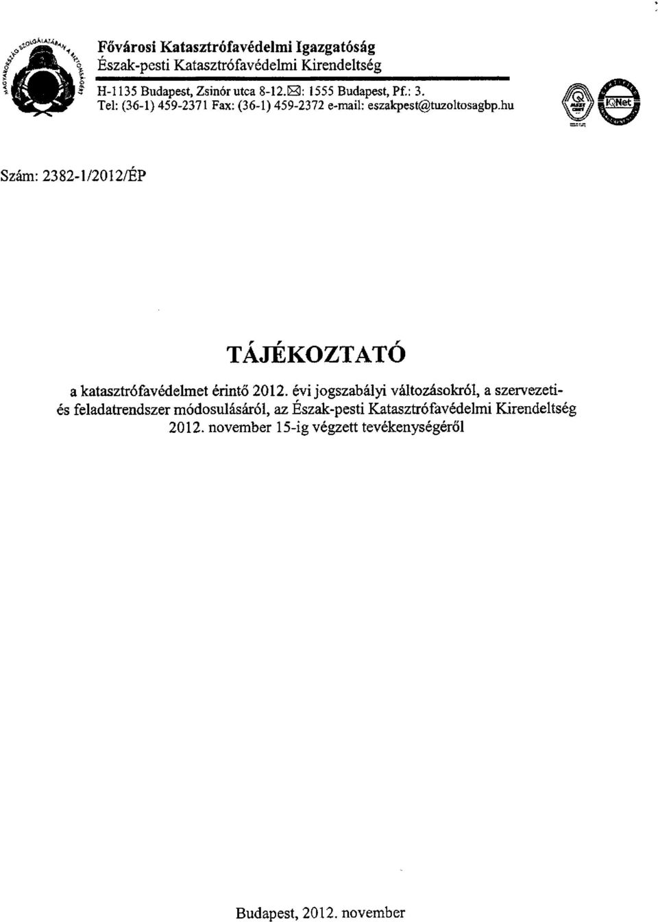 hu Szám: 2382-1/2012/ÉP T Á J É K O Z T A T Ó a katasztrófavédelmet érintő 2012.