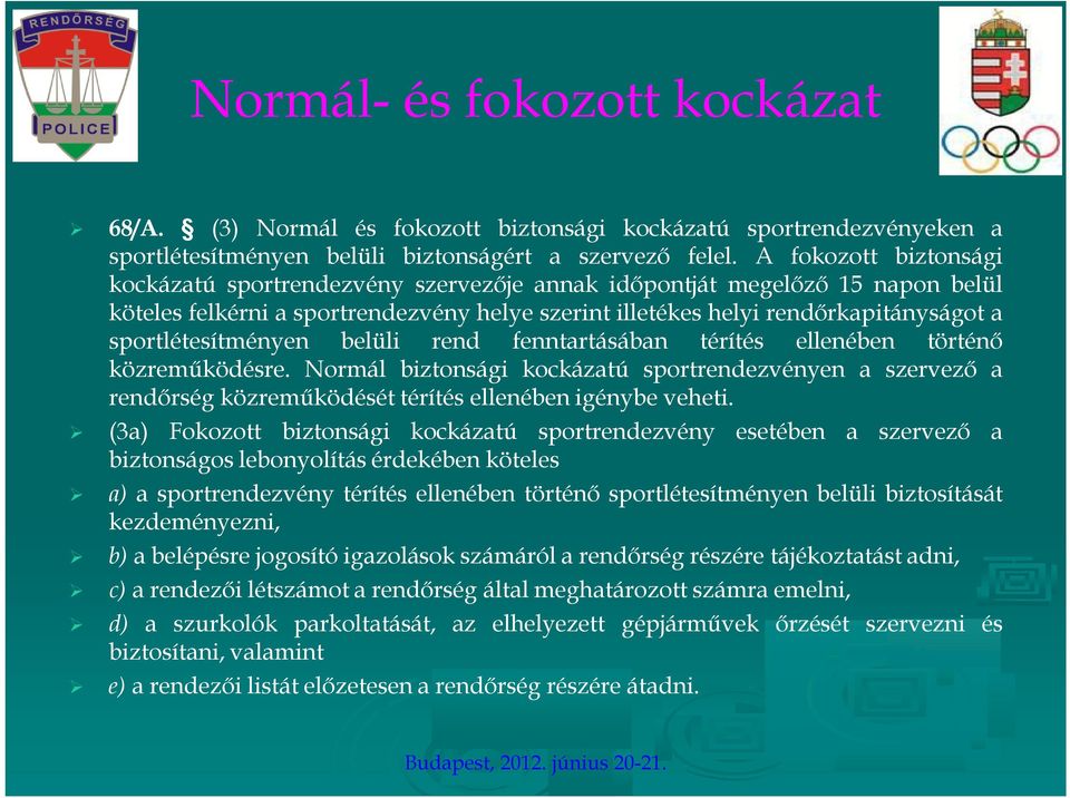 sportlétesítményen belüli rend fenntartásában térítés ellenében történő közreműködésre.