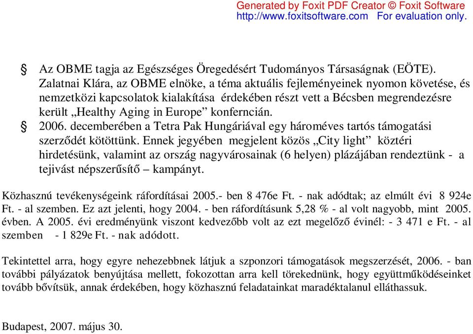 konferncián. 2006. decemberében a Tetra Pak Hungáriával egy hároméves tartós támogatási szerződét kötöttünk.