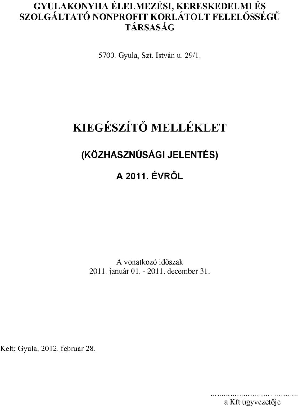 KIEGÉSZÍTŐ MELLÉKLET (KÖZHASZNÚSÁGI JELENTÉS) A 2011.