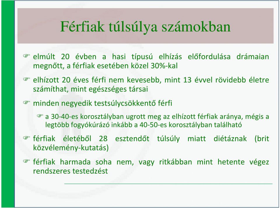 korosztályban ugrott meg az elhízott férfiak aránya, mégis a legtöbb fogyókúrázó inkább a 40-50-es korosztályban található férfiak életéből