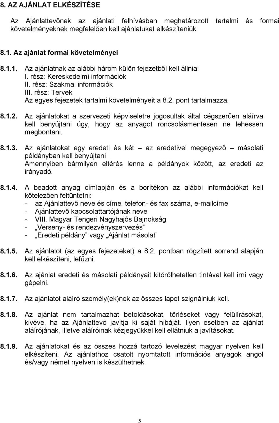 rész: Tervek Az egyes fejezetek tartalmi követelményeit a 8.2.