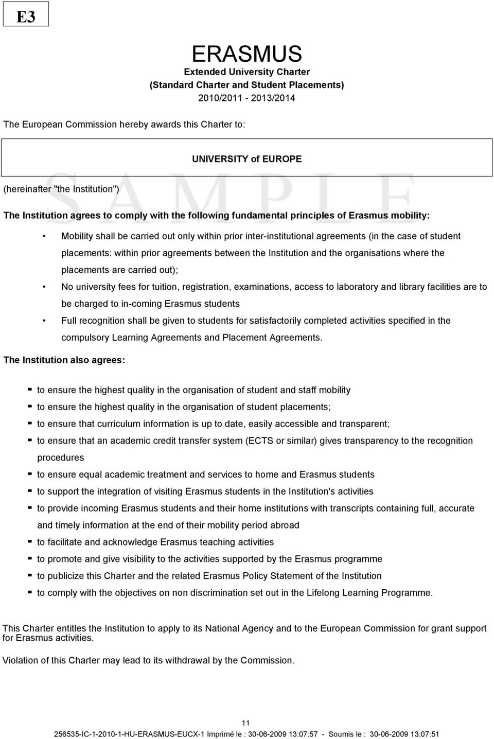 case of student placements: within prior agreements between the Institution and the organisations where the placements are carried out); No university fees for tuition, registration, examinations,