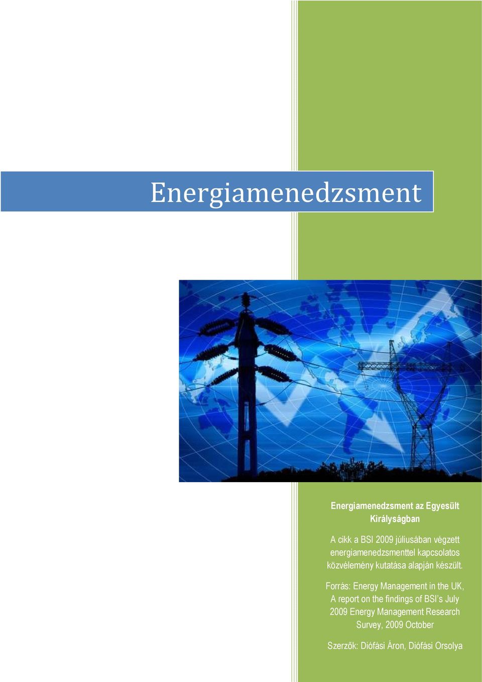 Forrás: Energy Management in the UK, A report on the findings of BSI s July