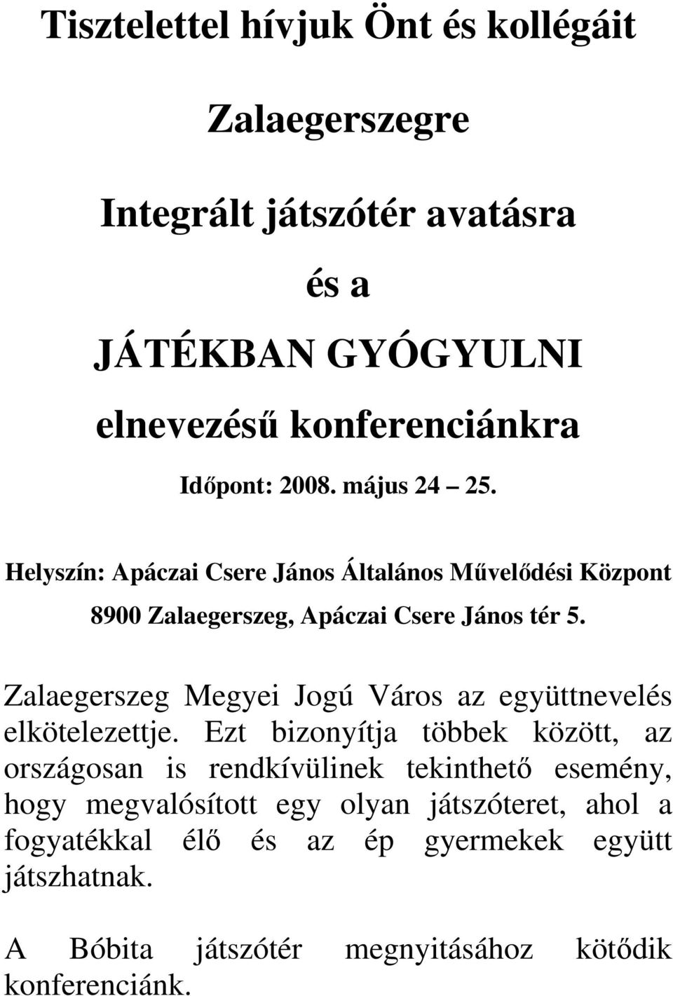 Zalaegerszeg Megyei Jogú Város az együttnevelés elkötelezettje.