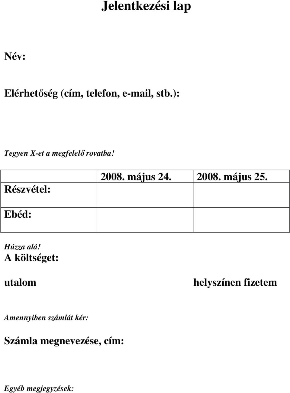 2008. május 25. Ebéd: Húzza alá!