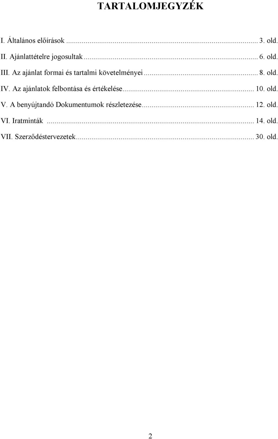 Az ajánlatok felbontása és értékelése... 10. old. V.