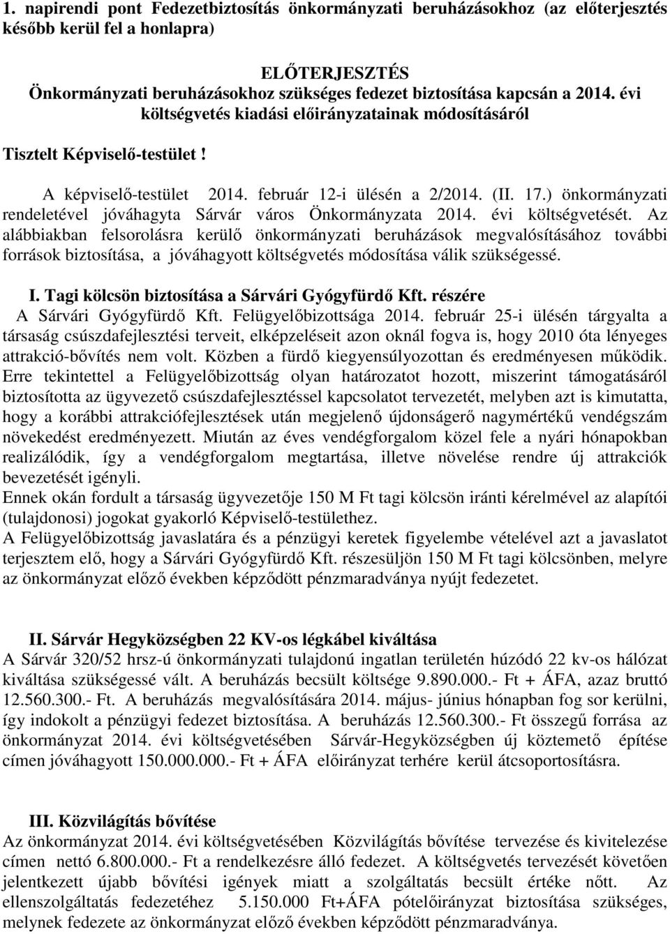 ) önkormányzati rendeletével jóváhagyta Sárvár város Önkormányzata 2014. évi költségvetését.