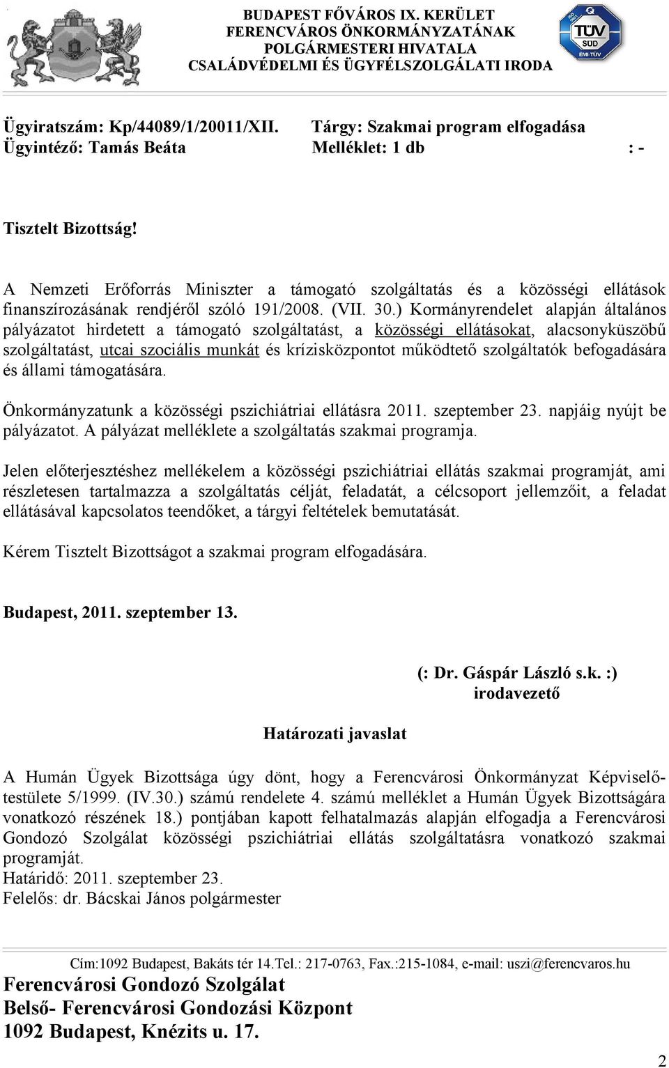 A Nemzeti Erőforrás Miniszter a támogató szolgáltatás és a közösségi ellátások finanszírozásának rendjéről szóló 191/2008. (VII. 30.