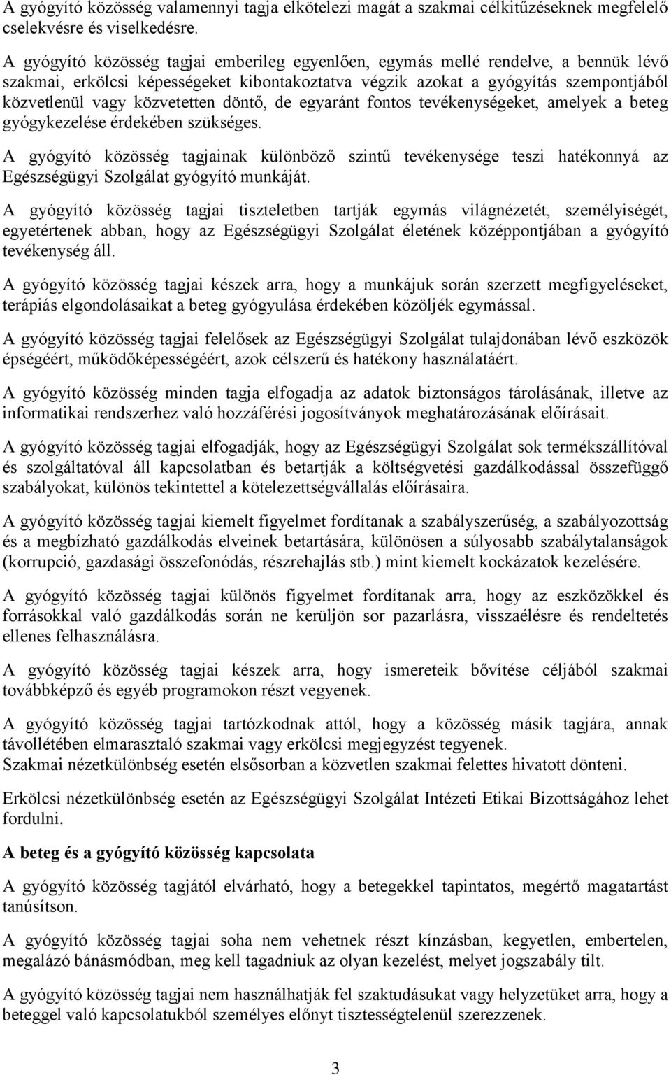 közvetetten döntő, de egyaránt fontos tevékenységeket, amelyek a beteg gyógykezelése érdekében szükséges.