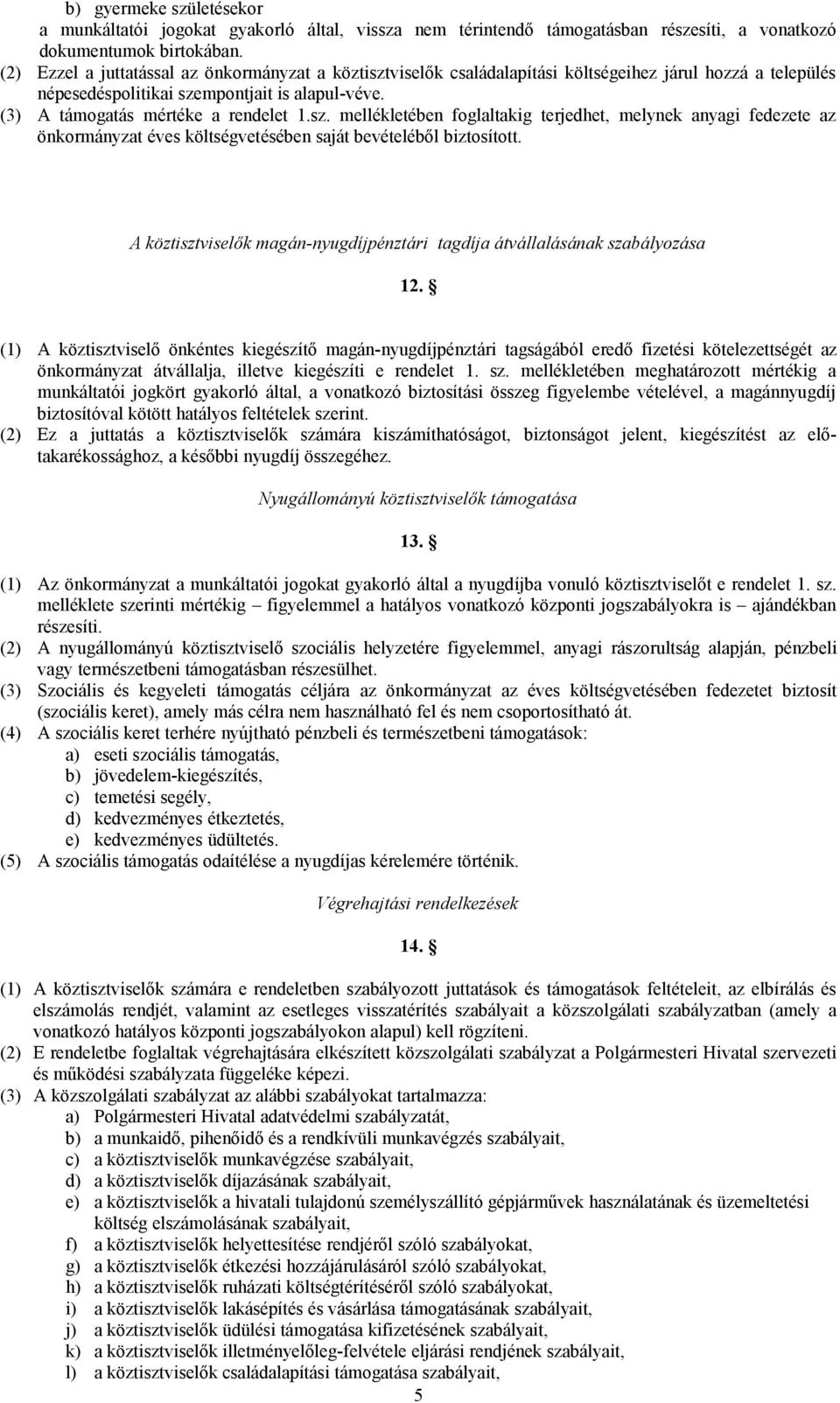 A köztisztviselők magán-nyugdíjpénztári tagdíja átvállalásának szabályozása 12.