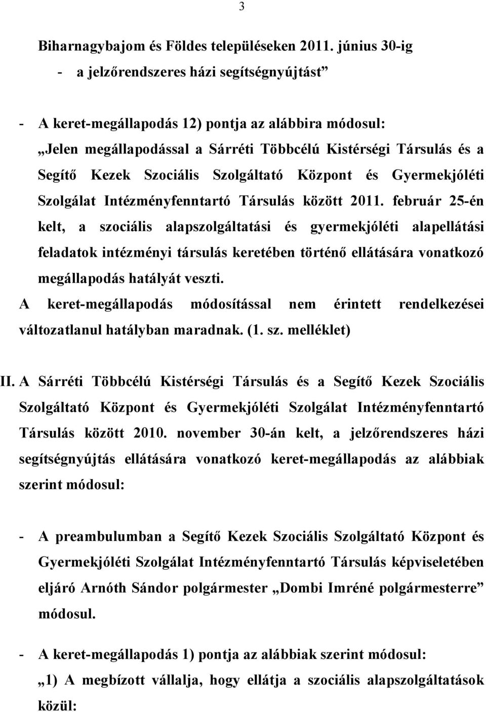 Szolgáltató Központ és Gyermekjóléti Szolgálat Intézményfenntartó Társulás között 2011.