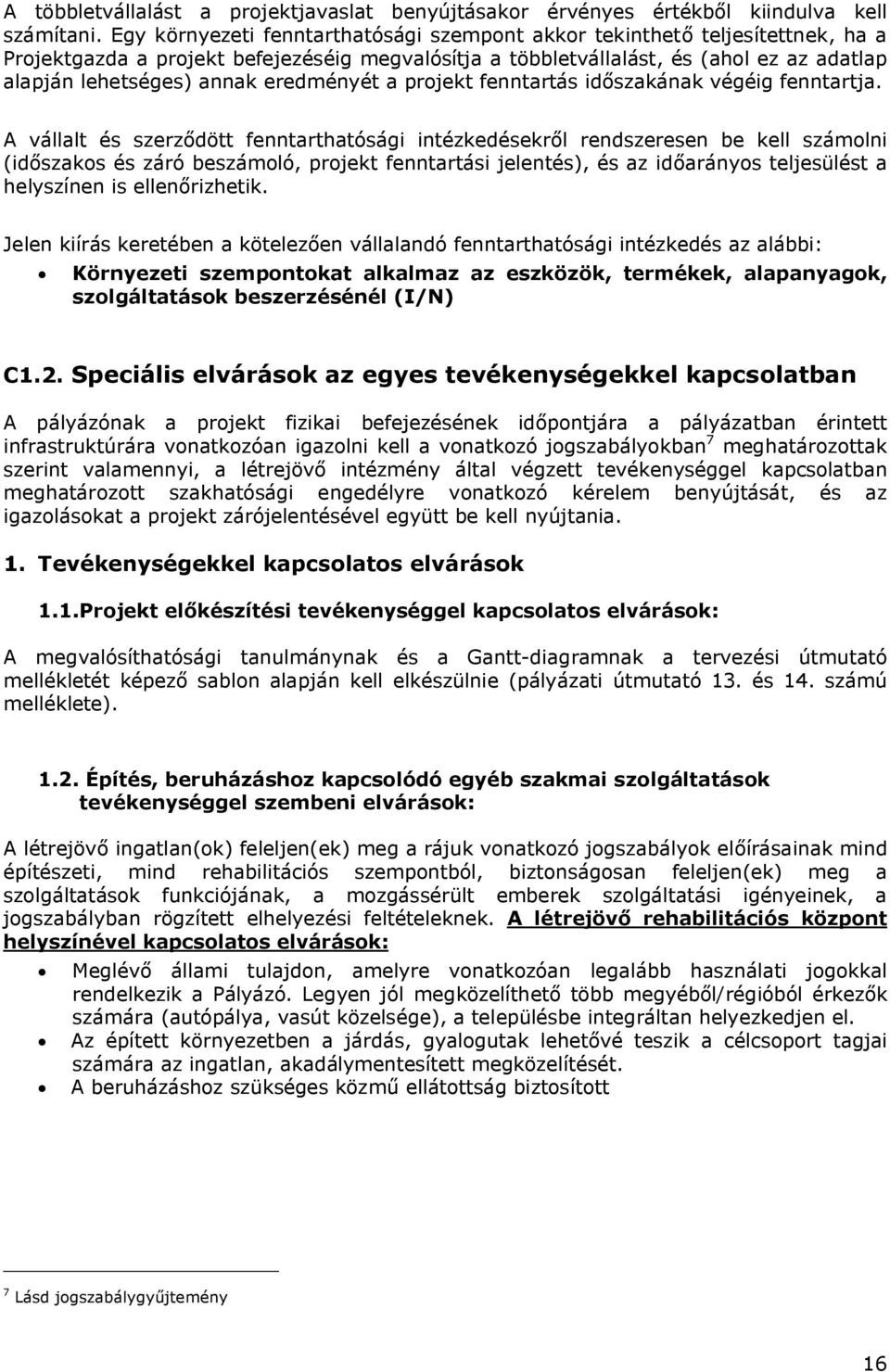 eredményét a projekt fenntartás időszakának végéig fenntartja.