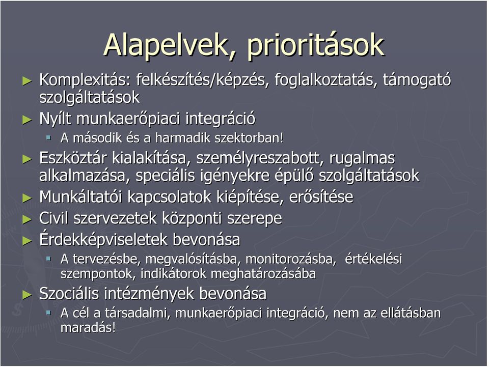 Eszközt ztár r kialakítása, személyreszabott lyreszabott,, rugalmas alkalmazása, speciális igényekre épülő szolgáltat ltatások Munkáltat ltatói i kapcsolatok