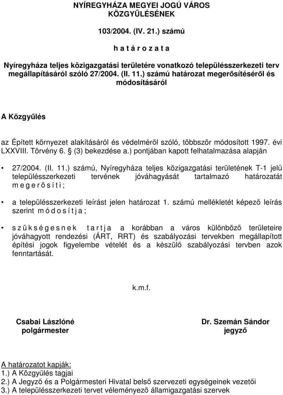 ) pontjában kapott felhatalmazása alapján 27/2004. (II. 11.