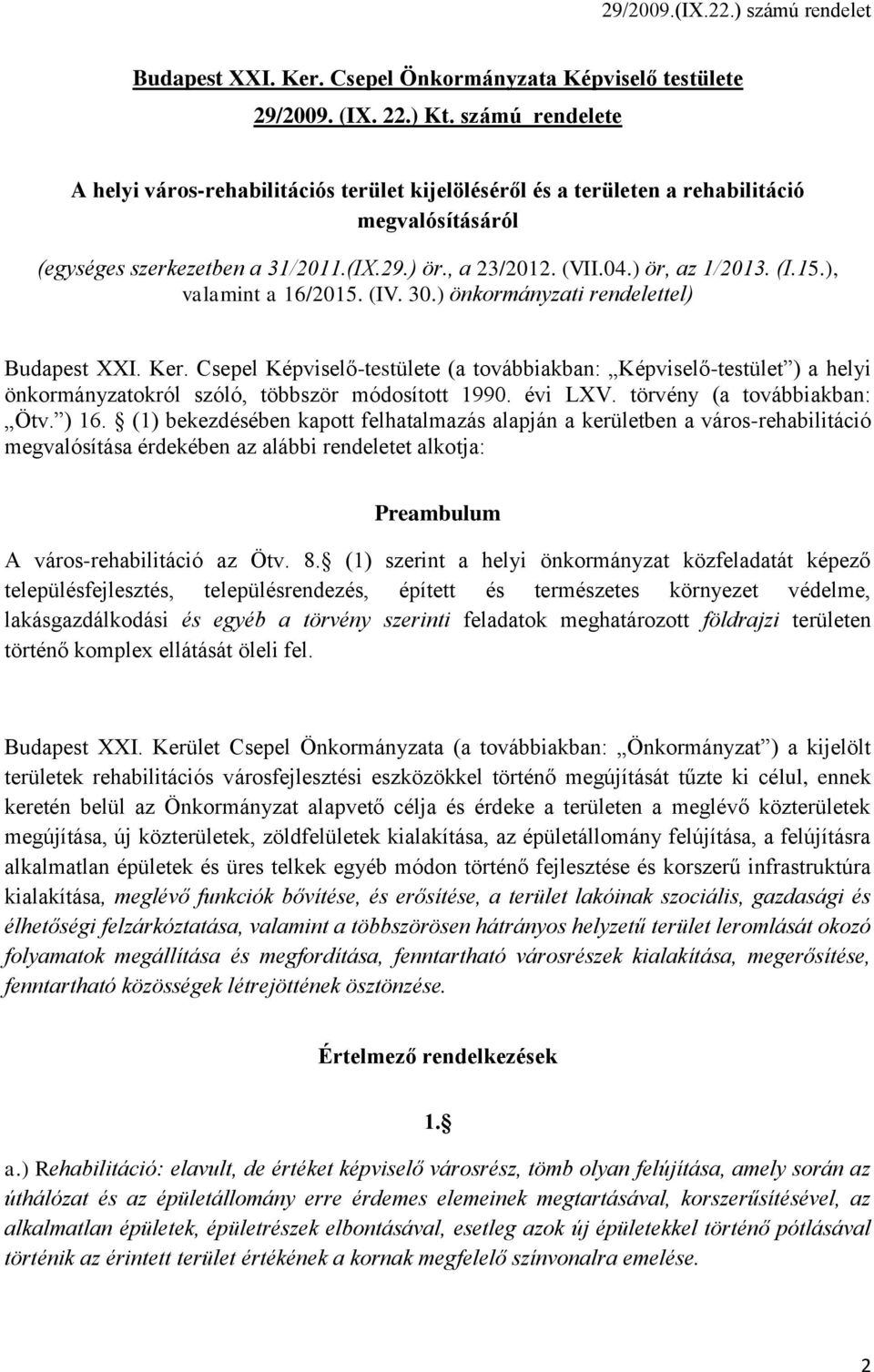 (I.15.), valamint a 16/2015. (IV. 30.) önkormányzati rendelettel) Budapest XXI. Ker.