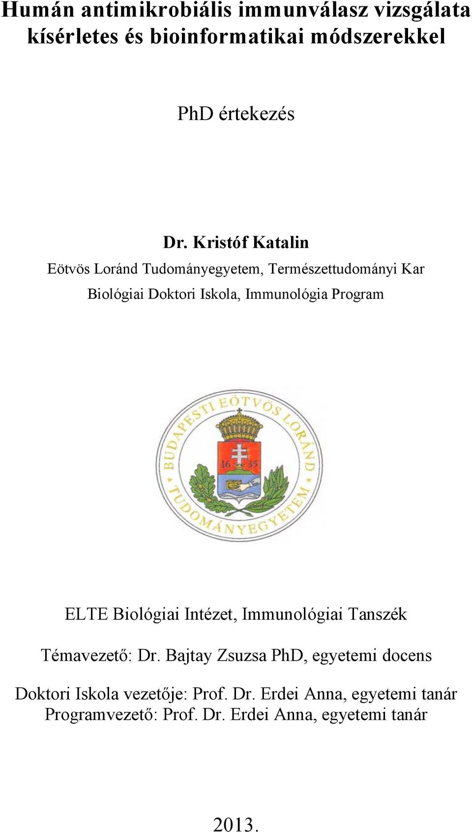 Program ELTE Biológiai Intézet, Immunológiai Tanszék Témavezető: Dr.