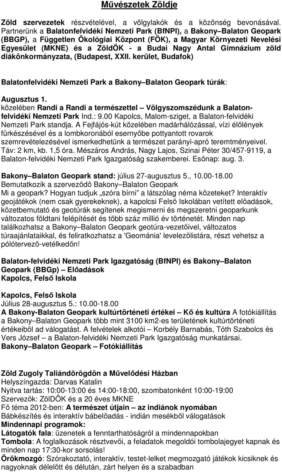 Antal Gimnázium zöld diákönkormányzata, (Budapest, XXII. kerület, Budafok) Balatonfelvidéki Nemzeti Park a Bakony Balaton Geopark túrák: Augusztus 1.