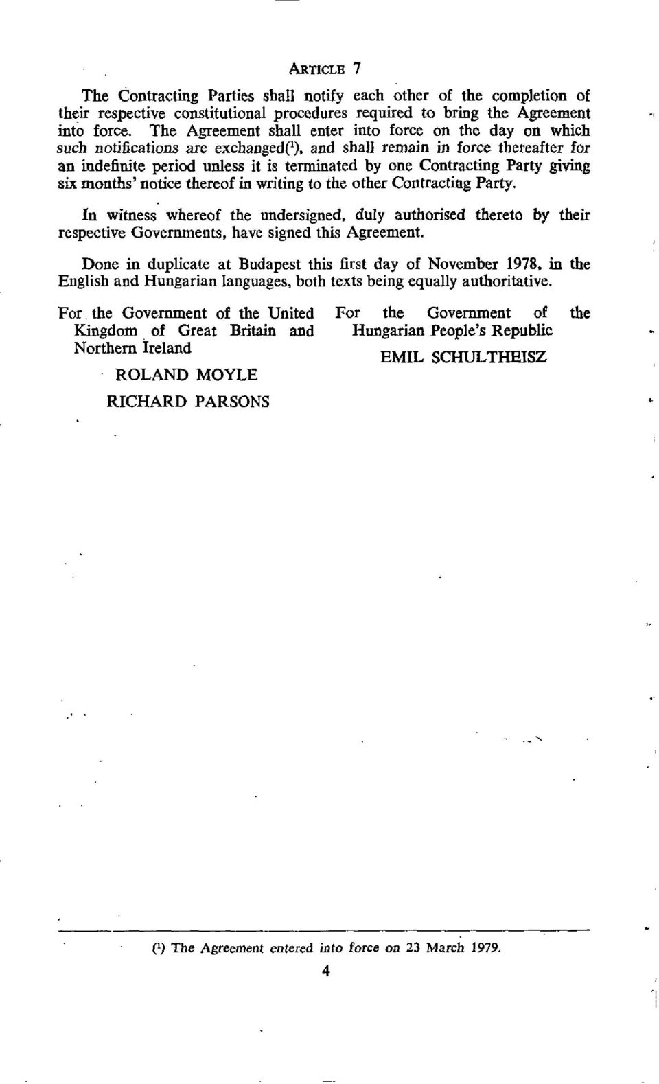 Party giving six months' notice thereof in writing to the other Contracting Party.