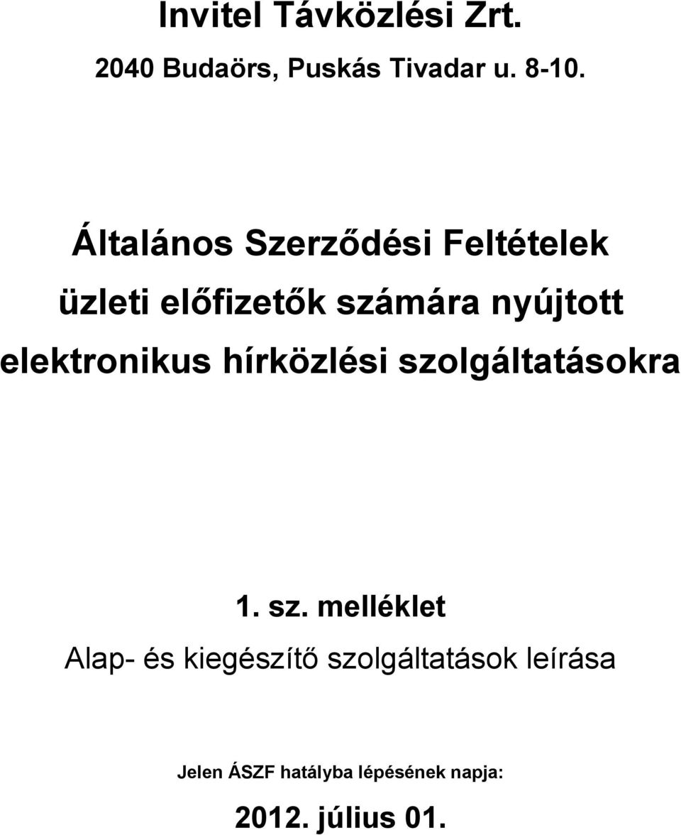 számára nyújtott elektronikus hírközlési