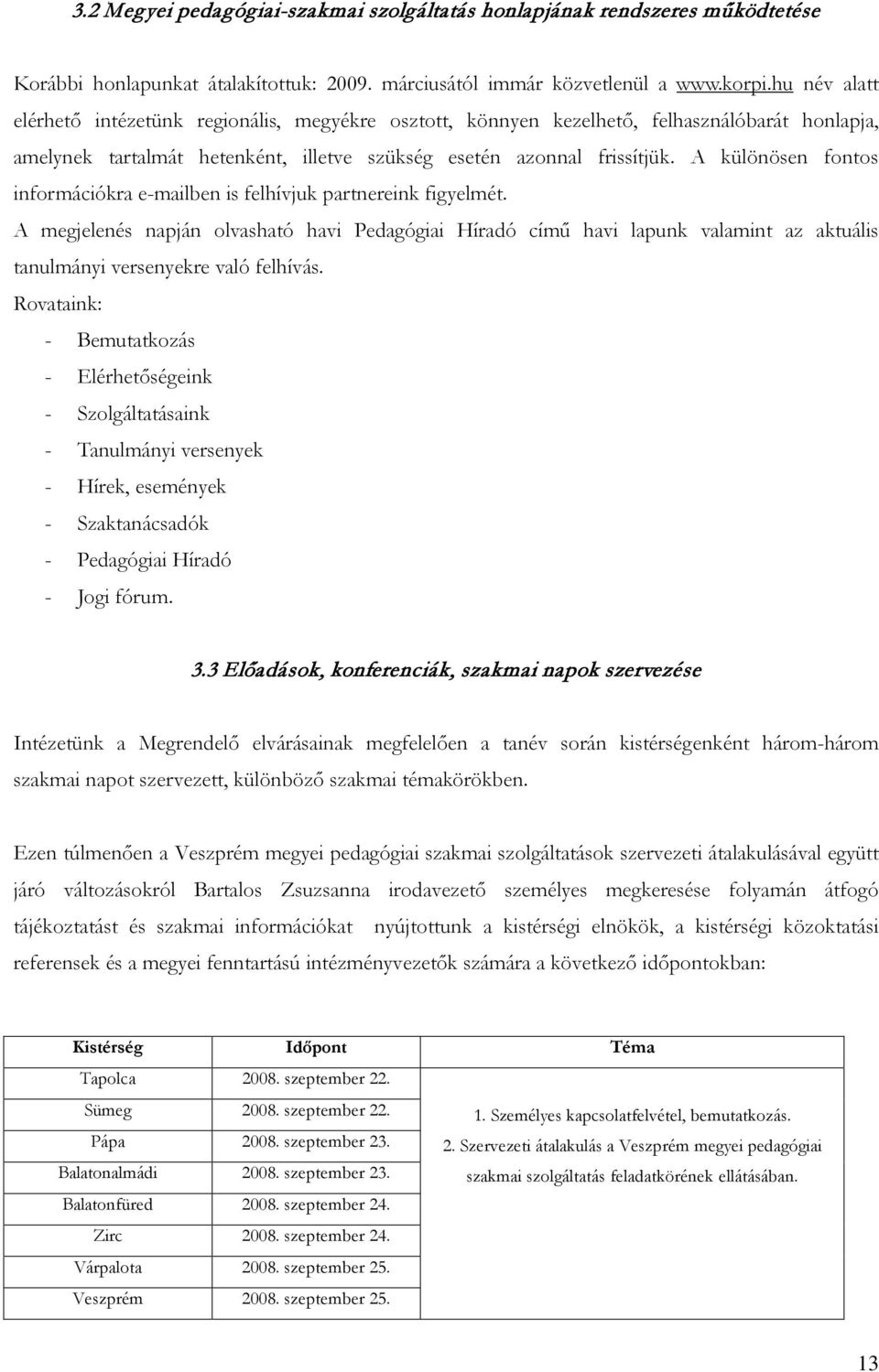 A különösen fontos információkra e-mailben is felhívjuk partnereink figyelmét.