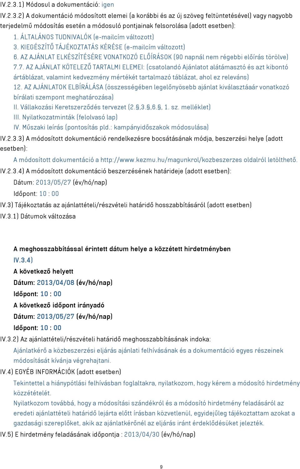 7. AZ AJÁNLAT KÖTELEZŐ TARTALMI ELEMEI: (csatolandó Ajánlatot alátámasztó és azt kibontó ártáblázat, valamint kedvezmény mértékét tartalmazó táblázat, ahol ez releváns) 12.