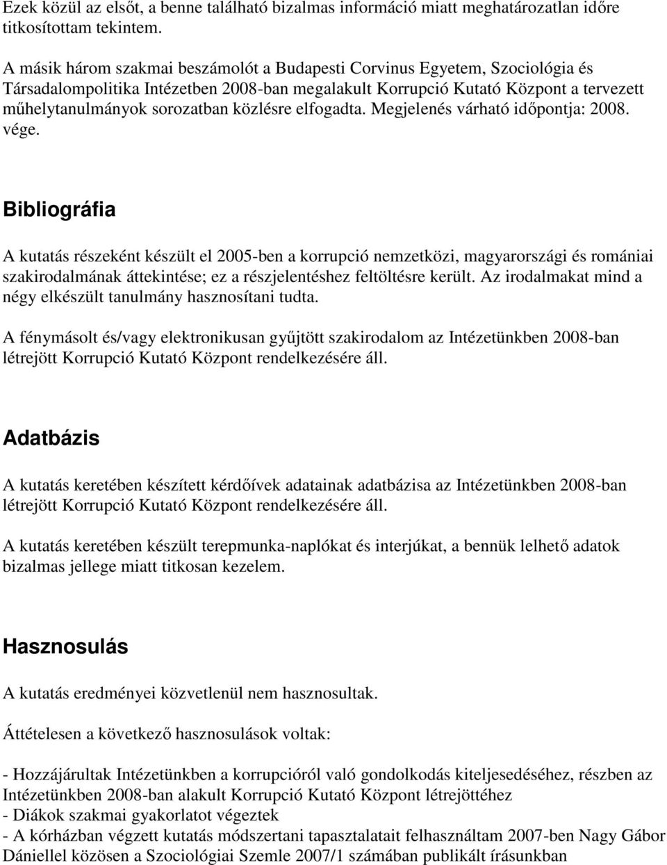 közlésre elfogadta. Megjelenés várható időpontja: 2008. vége.