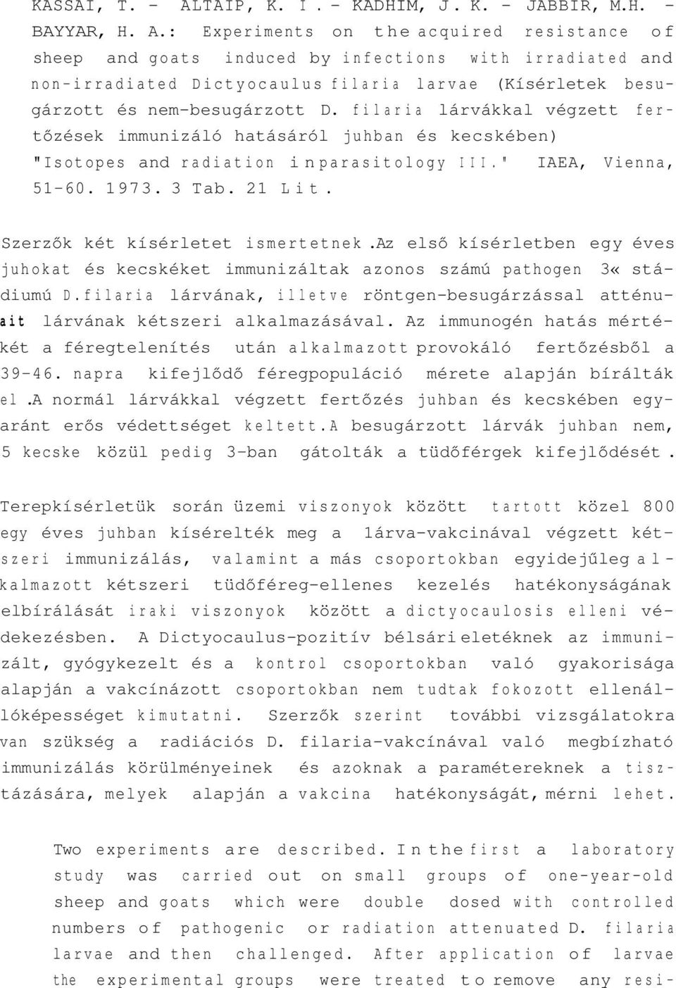 : Experiments on the acquired resistance of sheep and goats induced by infections with irradiated and non-irradiated Dictyocaulus filaria larvae (Kísérletek besugárzott és nem-besugárzott D.