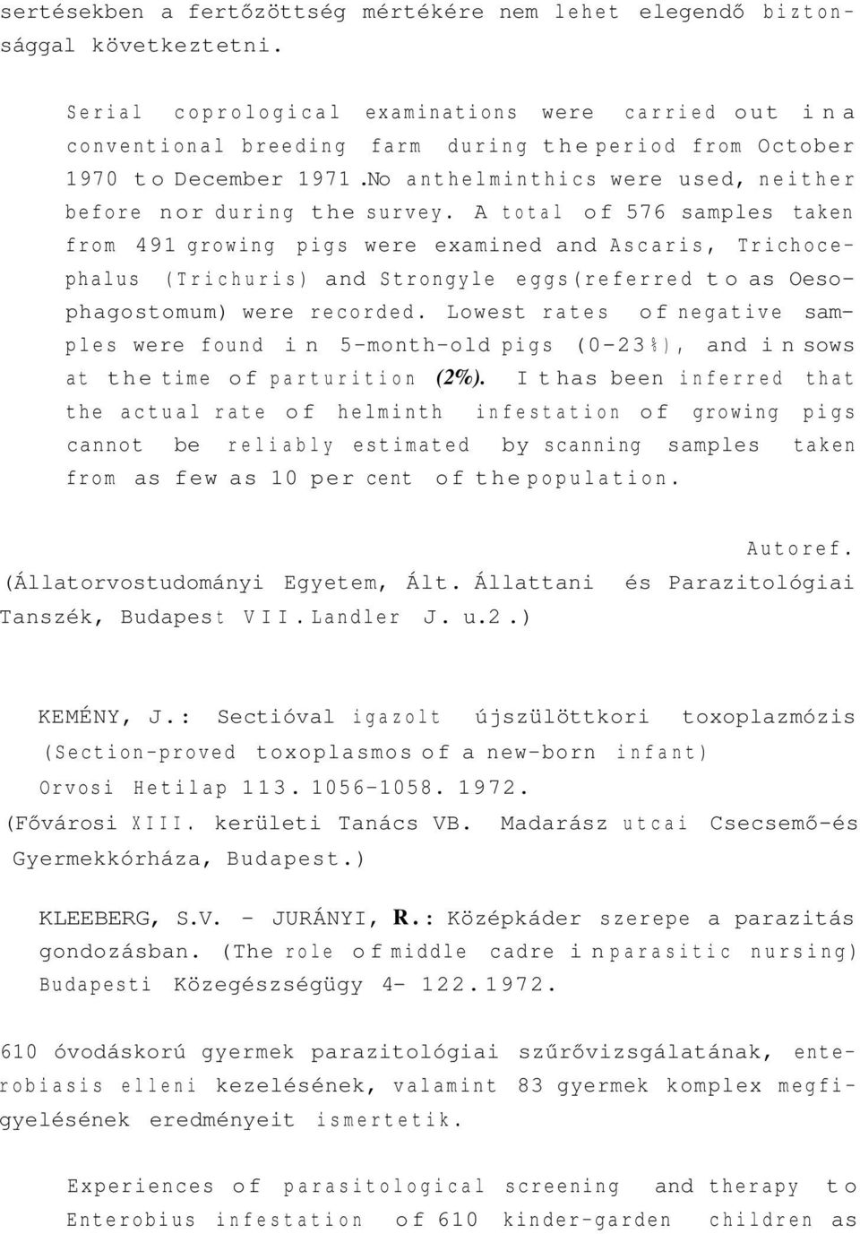 No anthelminthics were used, neither before nor during the survey.