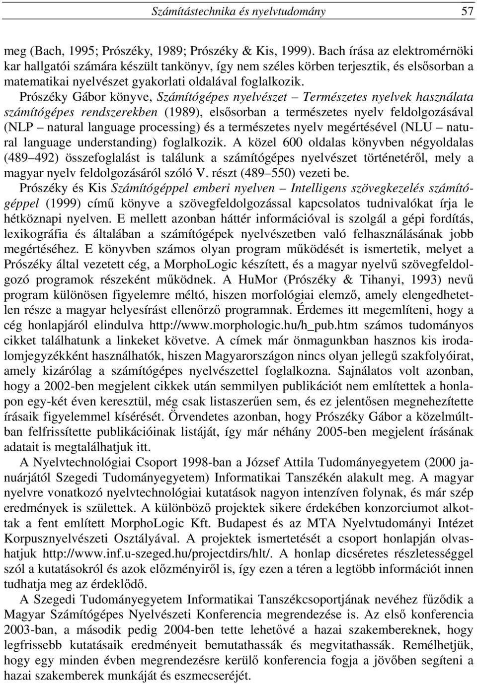 Prószéky Gábor könyve, Számítógépes nyelvészet Természetes nyelvek használata számítógépes rendszerekben (1989), elsősorban a természetes nyelv feldolgozásával (NLP natural language processing) és a