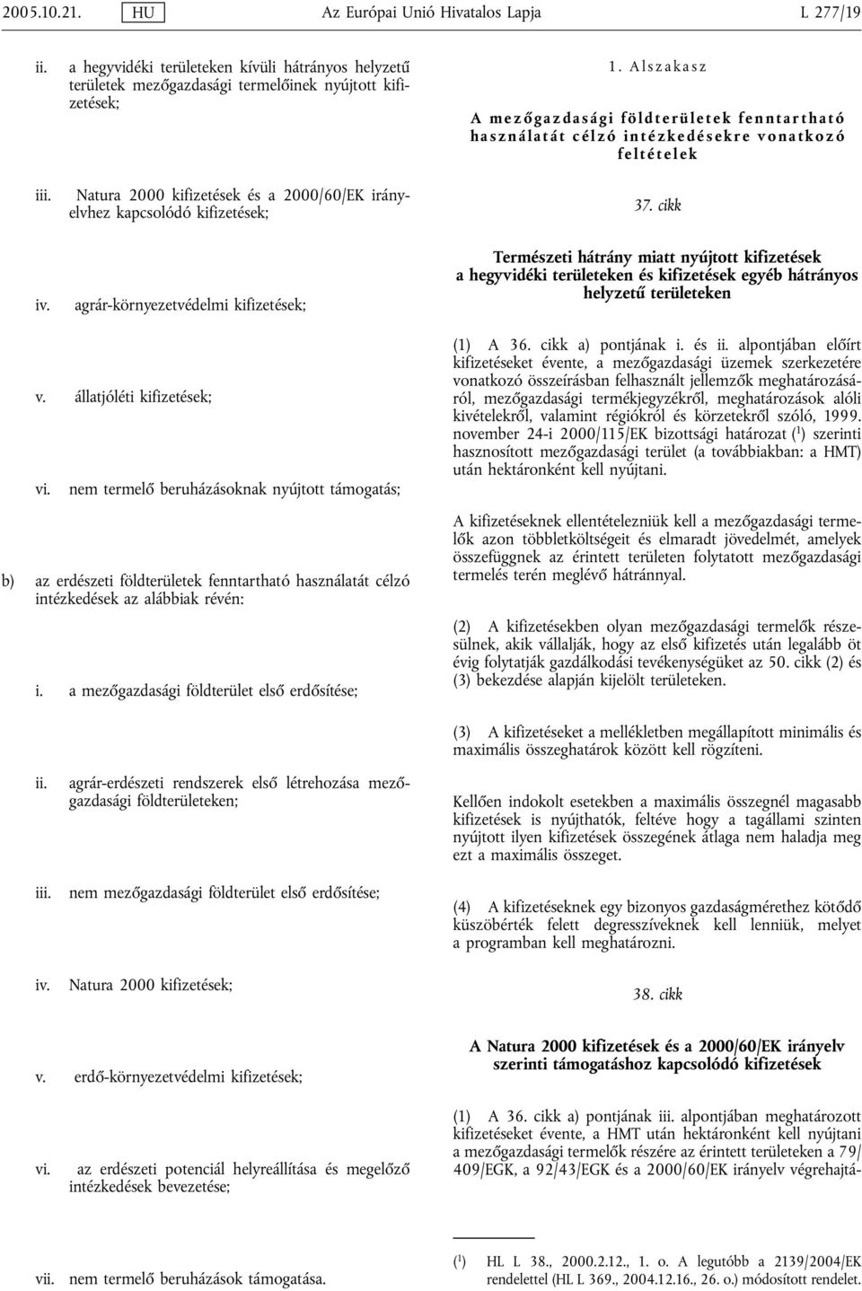 agrár-környezetvédelmi kifizetések; 1. Alszakasz A mező gazdasági földterületek fenntartható használatát célzó intézkedésekre vonatkozó feltételek 37.