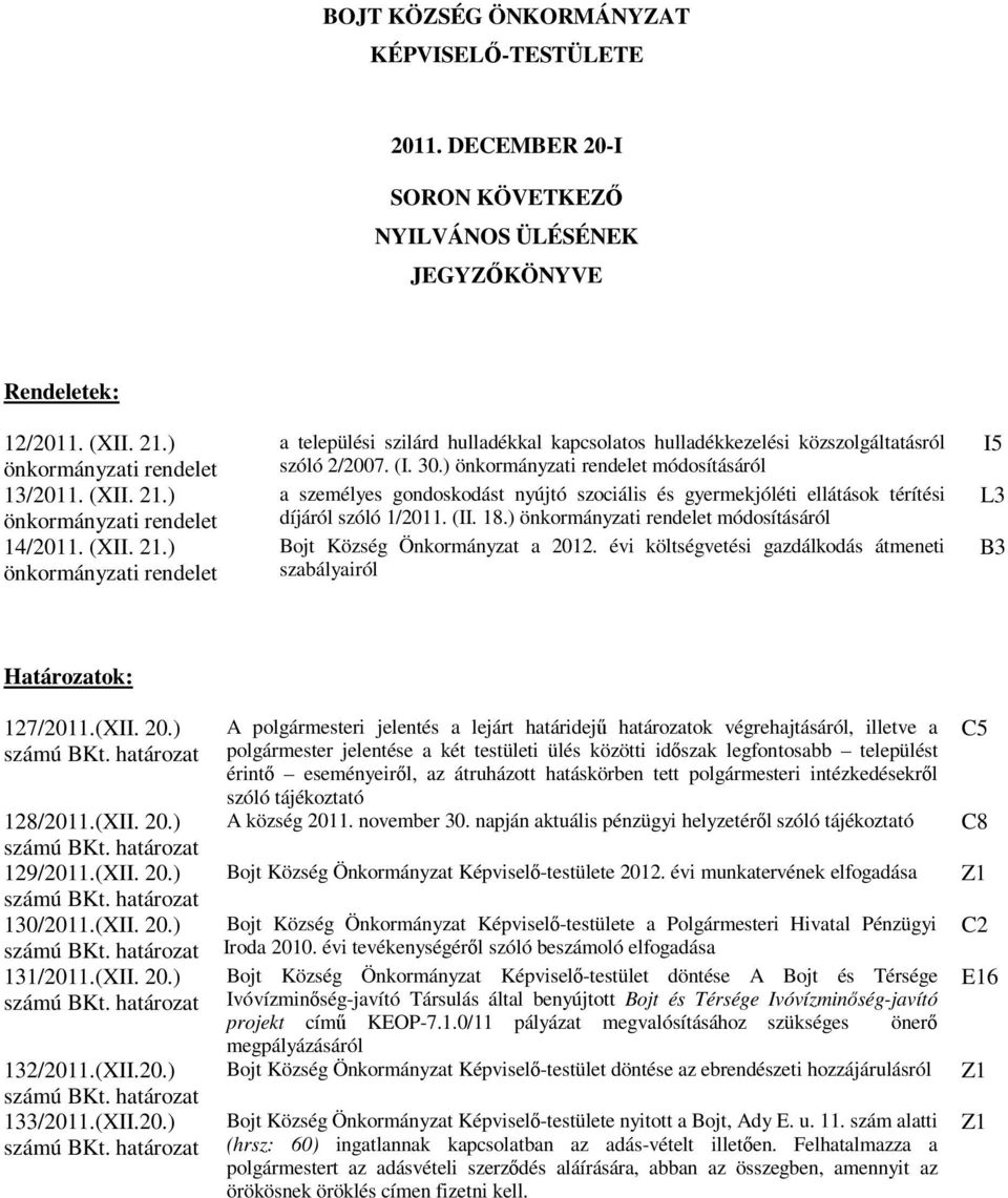 ) önkormányzati rendelet módosításáról a személyes gondoskodást nyújtó szociális és gyermekjóléti ellátások térítési díjáról szóló 1/2011. (II. 18.