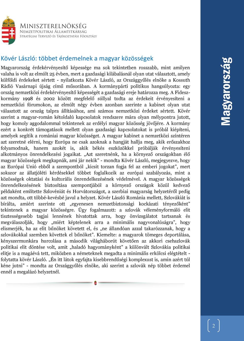 A kormánypárti politikus hangsúlyozta: egy ország nemzetközi érdekérvényesítő képességét a gazdasági ereje határozza meg.