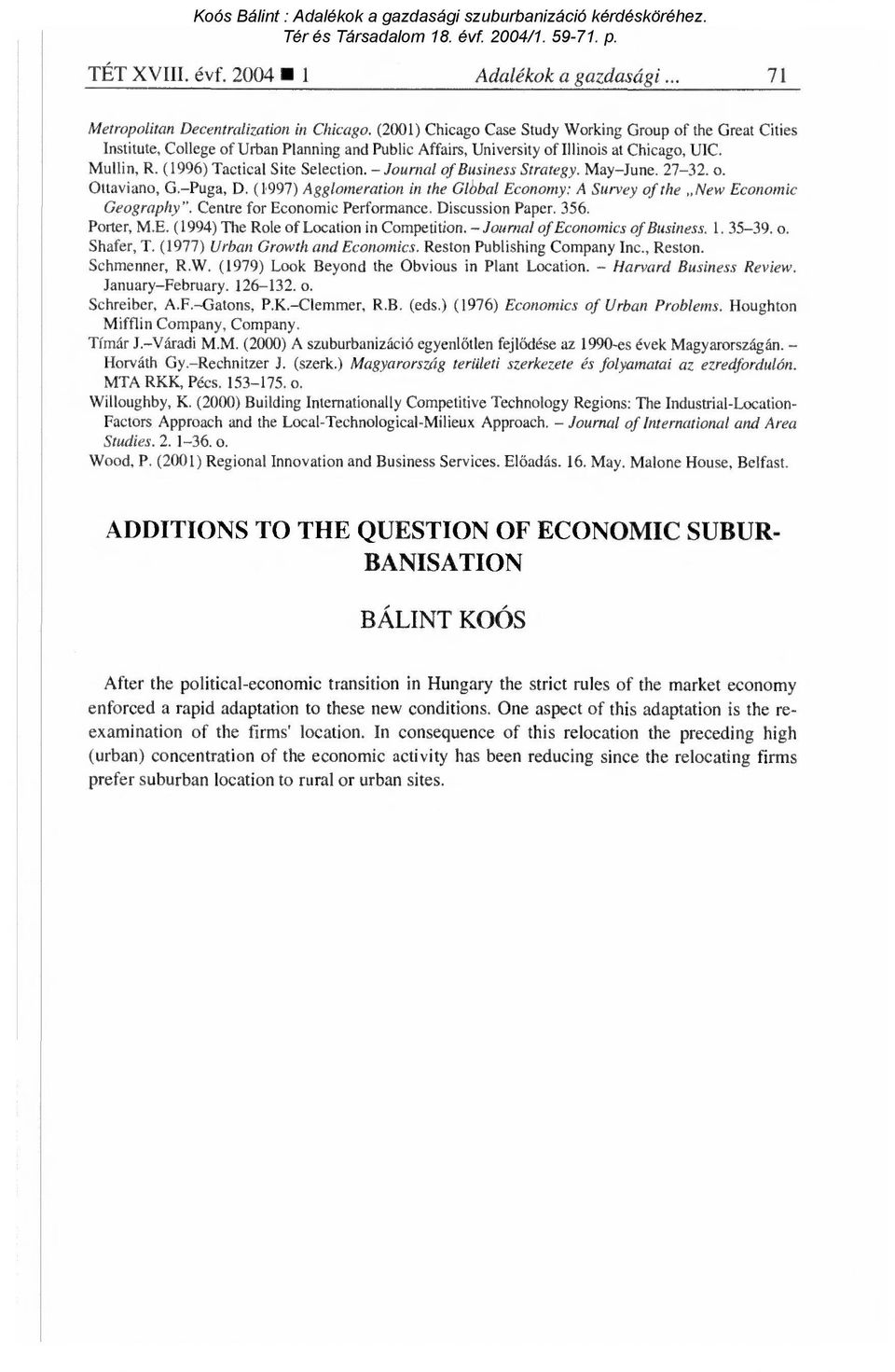 Journal of Business Strategy. May June. 27-32. o. Ottaviano, G. Puga, D. (1997) Agglomeration in the Glbbal Economy: A Survey of the New Economic Geography". Centre for Economic Performance.