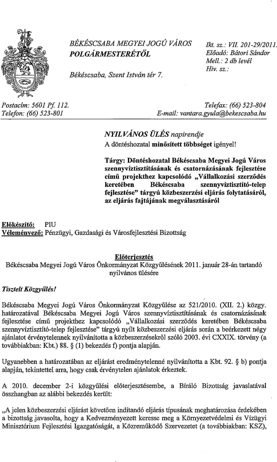 Tárgy: Döntéshozatal Békéscsaba Megyei Jogú Város szennyvíztisztításának és csatornázásának fejlesztése című projekthez kapcsolódó "Vállalkozási szerződés keretében Békéscsaba szennyvíztisztító-telep