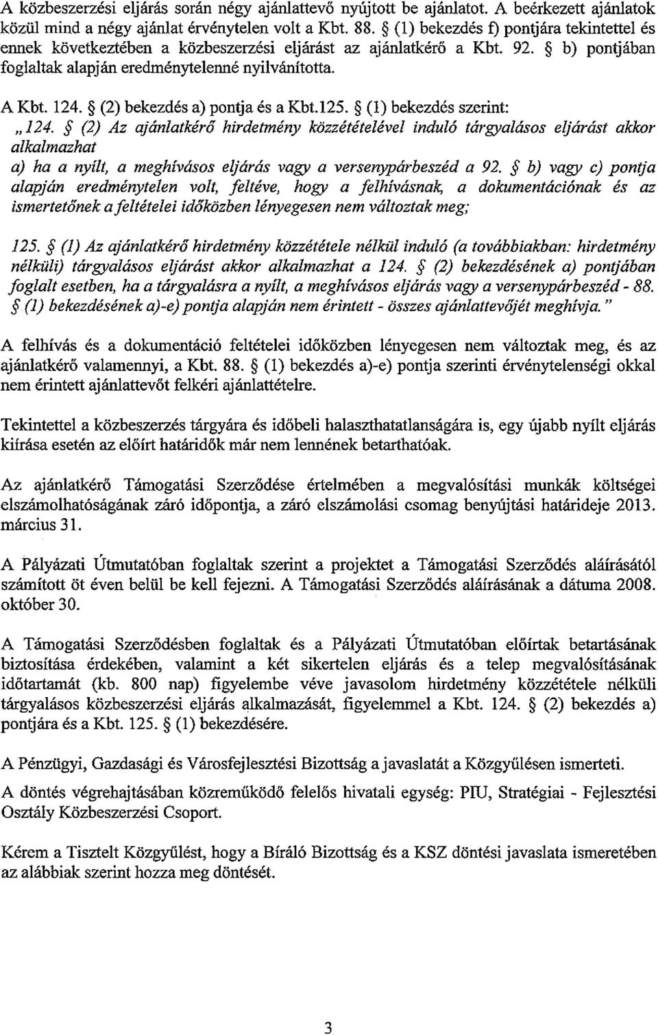 (2) bekezdés a) pontja és a Kbt.125. (1) bekezdés szerint:,,124.